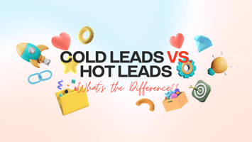 Cold Leads v. Hot Leads