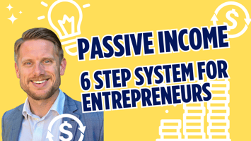 Passive Income - 6 Step System