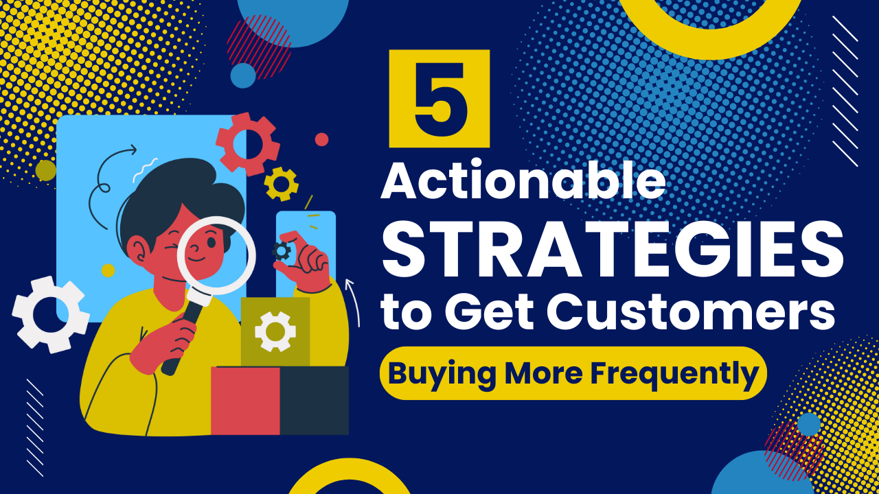 Unlocking Profit: 5 Strategic Ways to Boost Customer Transactions in Your Business