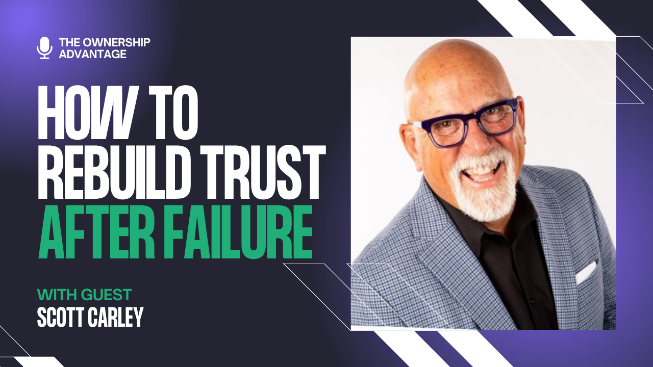 The Trust Credit Score: Redefining Leadership and Success with Scott Carley